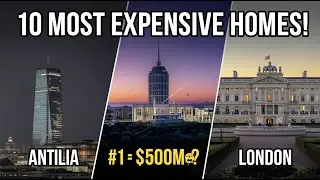 10 Most Expensive Homes You Won't Believe Exist