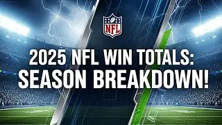 2025 NFL Win totals: SEASON BREAKDOWN!!