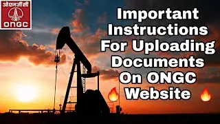 ONGC Document Verification 2019/Instructions For Uploading Documents On ONGC Website/Ongc Assam