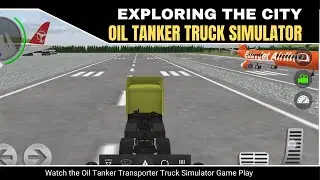 Oil Tank Truck Simulator | Game Play 03 | Oil Tanker Transporter Truck Simulator