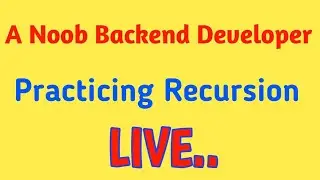 Learning Recursion Live || A noob Developer Practicing Recursion
