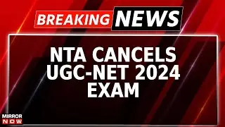 UGC-NET Exam Cancelled: NTA Cancels UGC-NET 2024, Says Integrity Of Exam Compromised | Breaking