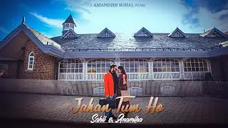 Best pre wedding 2019 jhahan tum ho ll A FILM BY AMANDISH SOHAL PHOTOGRAPHY