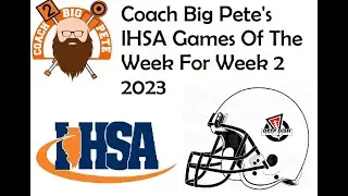 deepdishfootball.com Coach Big Pete's #IHSA 2023 Season Week 2 Games Of The Week