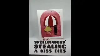 Spellbinders “Stealing a KISS”