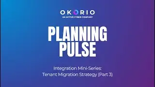 Planning Pulse- Integration Mini Series Part 3: Tenant Migration Strategy