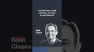 CFPB Director Rohit Chopra on reducing junk fees