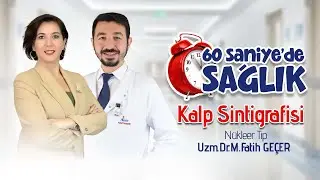 Kalp Sintigrafisi-Nükleer Tıp Uzmanı Uzm.Dr.M.Fatih GEÇER