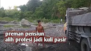#premanpensiun .Anak buah kangmus alih profesi jadi kuli pasir,,,#tambangpasir @bcn id