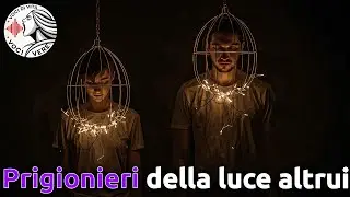 Prigionieri della luce altrui