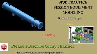 SP3D TRAINING TUTORIALS || REBOILER E1301 || Practice exercise - 4 | equipment modeling | hindi