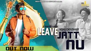 Leave Jatt Nu Jitender Singh | Nishu Choudhary | Mukul Hazara | New Punjabi Song 2021 OFFICIAL vIDEO