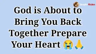 Angels Say God Is About to Bring You Back Together — Prepare Your Heart 😭🙏