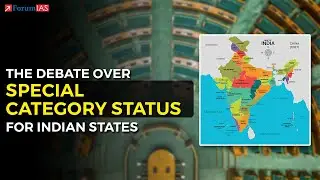 The Debate Over Special Category Status for Indian | States Special Category Status | ForumIAS