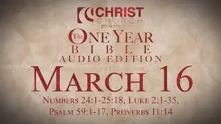 March 16 - One Year Bible Audio Edition