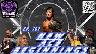 THE WOLFPACK WRESTLING PODCAST EPISODE 191 : NEW ACE BEGNNINGS