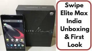 Swipe Elite Max India Unboxing, First Look, Good, Bad, Not a Review | Gadgets To Use