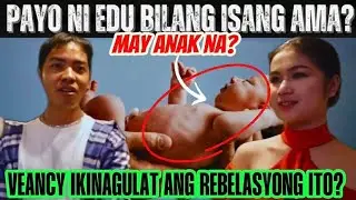 📌NAKAKAGULAT ITO! | EDU MAY MATINDING PAYO BILANG ISANG AMA?#edcy #kalingapedu #KALINGAPLYN #veancy 