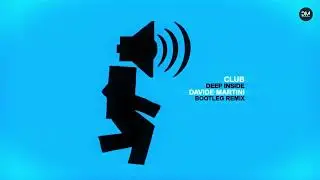 Club - Deep Inside (Davide Martini Bootleg Remix)