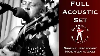 Acoustic Set &bull; Cronkite Satellite (March 20th, 2022)