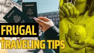 Frugal Traveling: Explore the World on a Budget