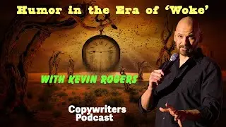 Humor in the Era of 'Woke,' with Kevin Rogers &mdash; Copywriters Podcast 259