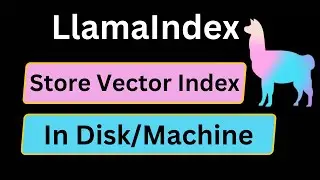 LlamaIndex 08: Save VectorStoreIndex Indexing In Disk | Python | LlamaIndex