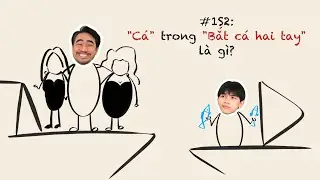 #1S2: Bắt c&aacute; hai tay | Podcast Tiếng Việt K&igrave; Th&uacute; M&ugrave;a 2