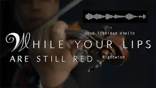 While your lips are still red, Violin, Nightwish