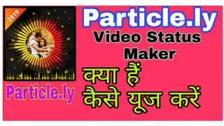 How to use Particle.ly Video Status Maker App||Particle.ly Video Status Maker App
