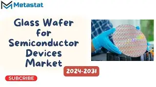 Glass Wafer for Semiconductor Devices Market Size Research Report