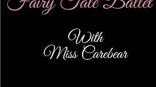 Virtual Class Lesson 7: Fairytale Ballet (Miss Carebear)