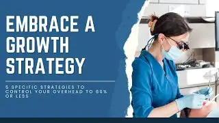 How Do We Embrace A Growth Strategy - Dental practice growth