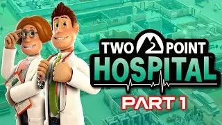 LET'S START A HOSPITAL || Two Point Hospital