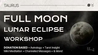 ♉ Full Moon Lunar Eclipse in Taurus