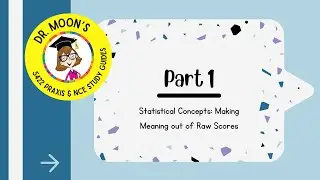 Statistical Concepts Part 1: Making Meaning out of Raw Scores