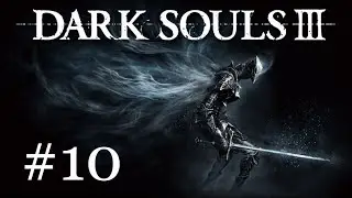 #10 Dark Souls 3 Full Walkthrough-Giants In A Church & Longfinger Kirk!