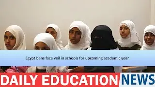 Egypt bans face veil in schools for upcoming academic year.