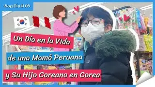 Un Día en la Vida de una Mamá Peruana y Su Hijo Coreano en Corea