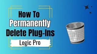 HOW TO Delete Plugins From Logic Pro