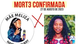 🔴 A MORTE DA CANTORA MAE MELIZA (27 de Agosto de 2023)