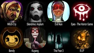 Witch Cry, Slendrina Asylum, Evil Nun, Eyes The Horror Game, Bendy, Kuyang, The Fear 3, R.I.P