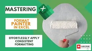 Mastering Format Painter in Excel: Effortlessly Apply Consistent Formatting