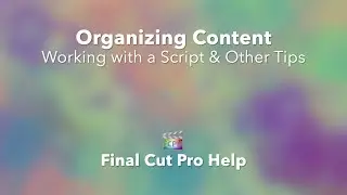 Учебное пособие по Final Cut Pro X &mdash; работа со сценарием и другие важные советы