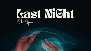 El Gpee- Last  Night