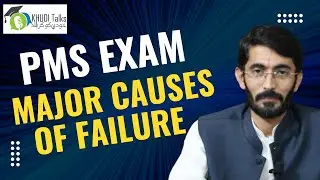 PMS Exam: Major Causes of Failure | Zameer Hussain | CCE 2020 | Khudi Talks