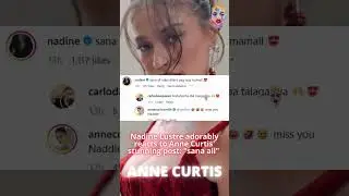 Nadine Lustre adorably reacts to Anne Curtis' stunning post: 