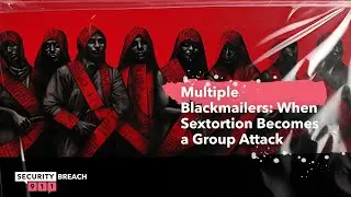 Multiple Blackmailers: When Sextortion Becomes a Group Attack