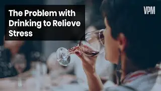 Why Drinking to Relieve Stress Could Lead to a Bigger Problem
