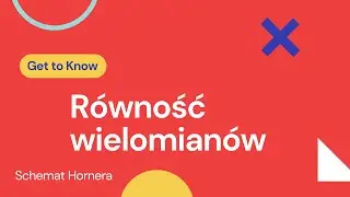 Równość wielomianów; Schemat Hornera